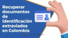 Cómo recuperar documentos de identificación extraviados en Colombia