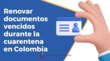 Cómo renovar documentos vencidos durante la cuarentena en Colombia