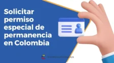 Cómo solicitar el Permiso Especial de Permanencia en Colombia