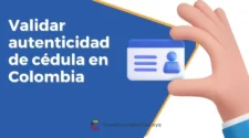 Cómo validar la autenticidad de una cédula de ciudadanía en Colombia