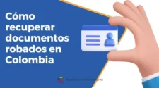 Guía para recuperar tus documentos robados en Colombia