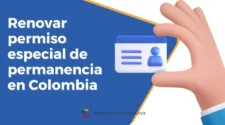 Pasos para renovar el Permiso Especial de Permanencia en Colombia