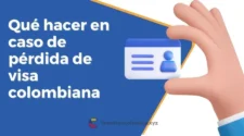 Qué hacer si pierdes tu visa colombiana y cómo recuperarla